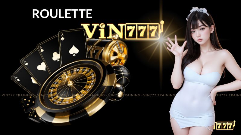 Hương dẫn cách chơi Roulette Vin777